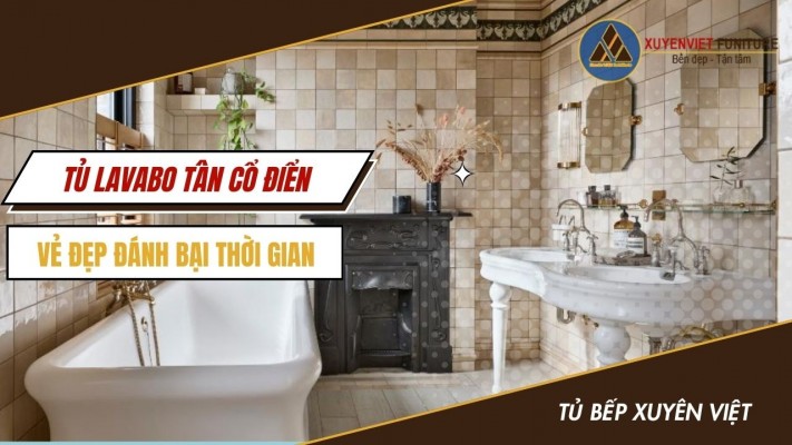 Tủ Lavabo Tân cổ điển - Vẻ đẹp sang trọng đánh bại thời gian